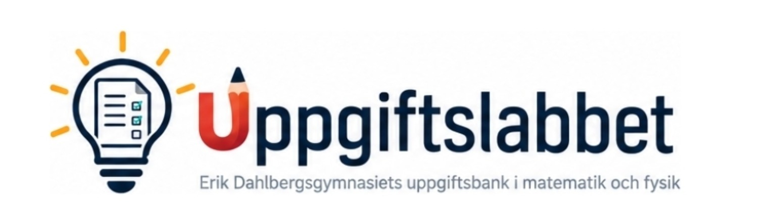 Uppgiftslabbet – Erik Dahlbergsgymnasiets uppgiftsbank i matematik och fysik